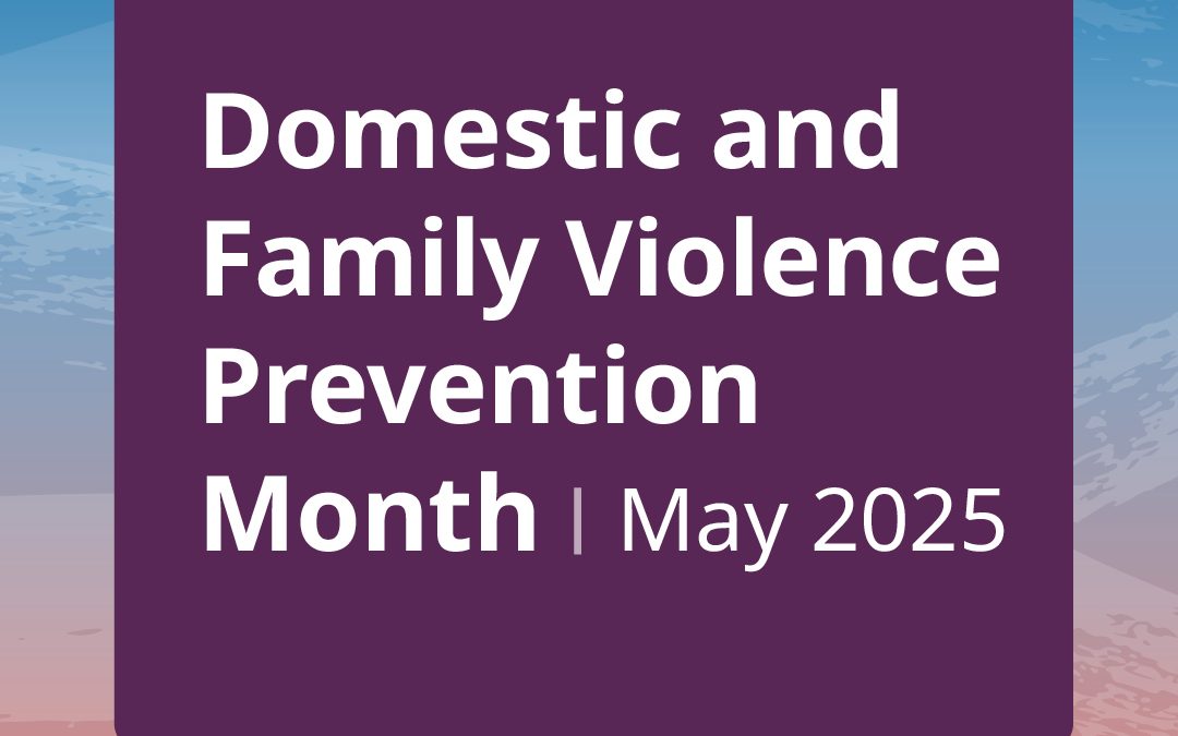 May – Domestic and Family Violence Awareness Month